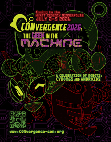 Coming to the Hyatt Regency Minneapolis July 2-5, 2026. CONvergence 2026: The Geek in the Machine. A Celebration of robots, cyborgs, and androids!
